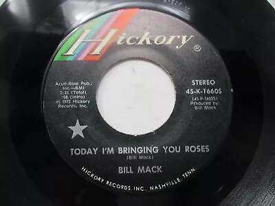 Bill Mack Today I'm Bringing You Roses / Waitin' On The River To Rise 45 Hickory • $3.25