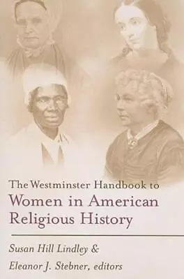 Westminster Handbook To Women In American Religious History • $39.25