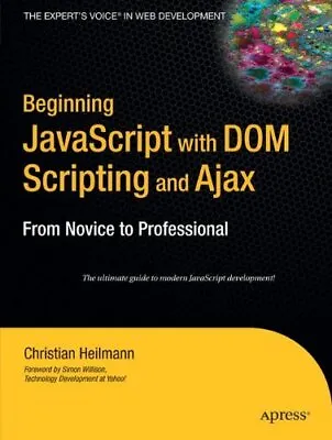 Beginning JavaScript With DOM Scripting And Ajax: From Novice To • £3.28