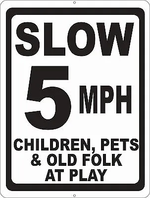 $22.99 • Buy Slow 5 MPH Children Pets & Old Folks At Play Sign. Size Options Miles Per Hour