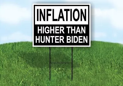 INFLATION Higher Than Hunter Biden Yard Sign Road With Stand LAWN SIGN • $19.99