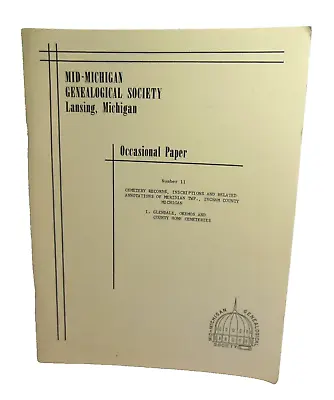 Okemos Glendale Ingham Cty Michigan CEMETERY RECORDS Inscriptions Genealogy 1981 • $112.50