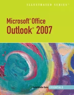 Microsoft Outlook 2007 Illustrated Essentials By Bunin Rachel Biheller • $6.16