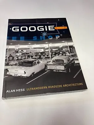 Googie Redux: Ultramodern Roadside Architecture By Hess Alan-Like New. NR & FS • $50