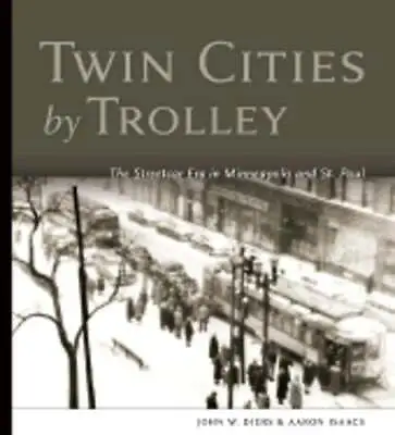 Twin Cities By Trolley: The Streetcar Era In Minneapolis And St. Paul By Diers • $19.43