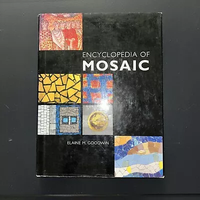 Encyclopedia Of Mosaics : Techniques Materials And Designs By Elaine M. Goodwin • $5.99