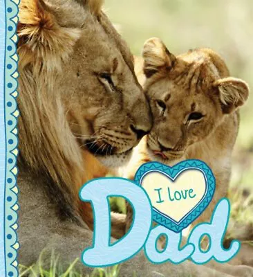 I Love Dad Hardcover Camilla De La Bedoyere • $5.99