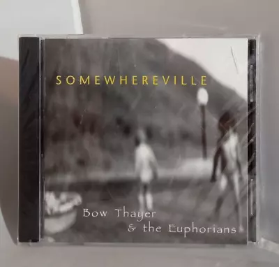 Bow Thayer & Euphorians : Somewhereville - 2001 Elbop Music CD - New Sealed • $11.95