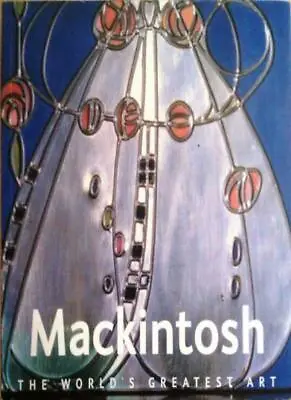 £3.70 • Buy Mackintosh: The World's Greatest Art-Tamsin Pickeral & Anne Ellis