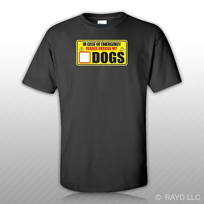 In Case Of Emergency Rescue My Dogs T-Shirt Tee Shirt Free Sticker Save Pets • $14.99