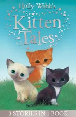 Holly Webbs Kitten Tales: Sky The Unwanted Kitten Ginger The Stray Kitten Mist • £3.36