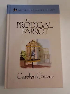 The Prodigal Parrot By Carolyn Greene-Mysteries Of Sparrow Island-Guideposts HC • $10