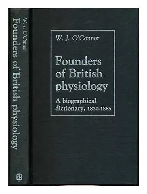 Founders Of British Physiology: Bio... O'Connor W. J. • £7.99