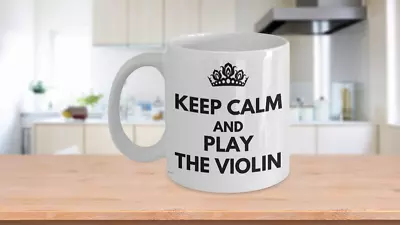 Funny Keep Calm And Play Violin Mug Coffee Cup Tea Idea For Violin Musician Play • $14.95