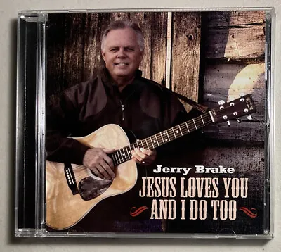 JERRY BRAKE - Jesus Loves You And I Do Too (CD 2015) Michigan Southern Gospel • $12.95