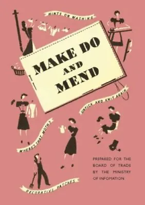 Make Do And Mend (Historical Pamphlet Serie... By Ministry Of Informat Paperback • £99.99