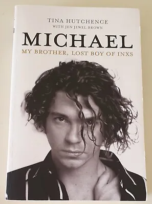 MICHAEL My Brother Lost Boy Of INXS By Tina Hutchence - LPB - Free Postage 🚚 • $8.39