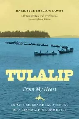 Tulalip From My Heart: An Autobiographical Account Of A Reservation Comm - GOOD • $13.79