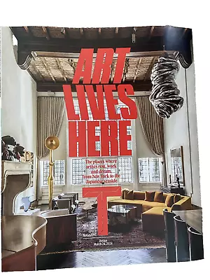 New York Times T Style Magazine -March 24  2024 - ART LIVES HERE Design - New • $4.99