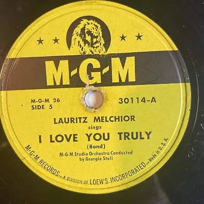 10  78 RPM-Lauritz Melchior-I Love You Truly/Oh Promise Me/MGM 30114 • $10