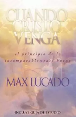 Cuando Cristo Venga - Paperback By Lucado Max - GOOD • $7.06