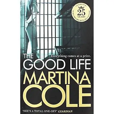 Martina Cole The Good Life. • £3.25