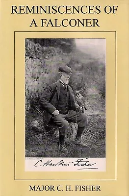 FISHER MAJOR FALCONRY AND RAPTORS BOOK REMINISCENCES OF A FALCONER Hardback NEW • £23.45