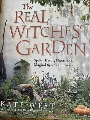 The Real Witches' Garden: SpellsHerbs Plants And Magical Spaces Outdoors: Xiii • £6