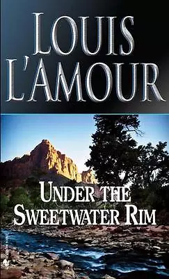 Under The Sweetwater Rim: A Novel - 9780553247602 Paperback Louis LAmour • £5.67