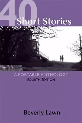 40 Short Stories: A Portable Anthology - 1457604752 Beverly Lawn Paperback • $3.98