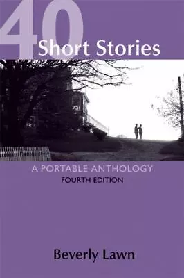 40 Short Stories: A Portable Anthology By Lawn Beverly Good Book • $4.17