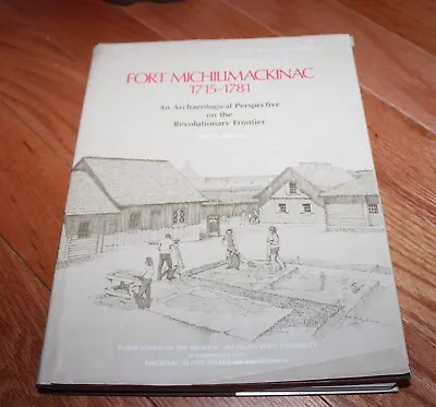 Fort Michilimackinac 1715-1781 Mackinaw City Michigan C 1971 Vol 2 • $39.99