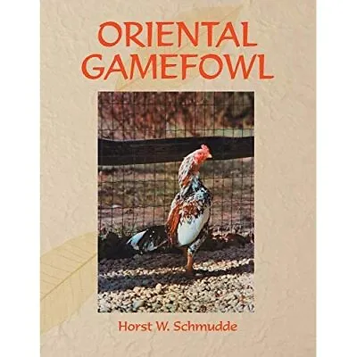 Oriental Gamefowl: A Guide For The Sportsman Poultryma - Paperback NEW Horst 29 • £62.99