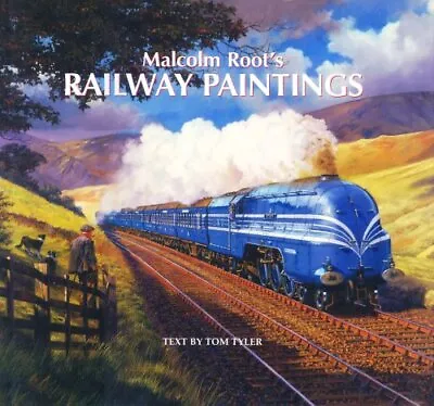 Malcolm Root's Railway Paintings By Tyler Tom Hardback Book The Cheap Fast Free • £7.49