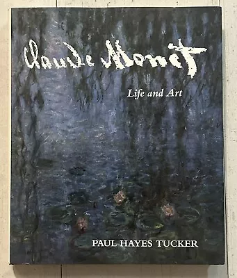 Claude Monet : Life And Art Hardcover Paul H. Tucker • $17