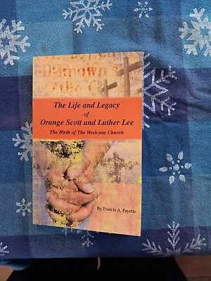 The Life & Legacy Of Orange Scott & Luther Lee The Birth Of The Wesleyan Church • $10