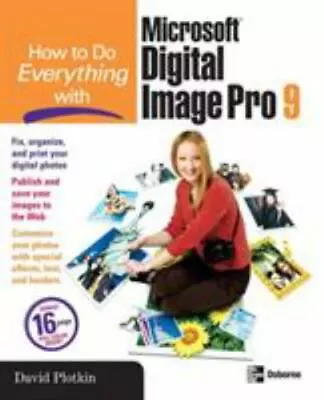 How To Do Everything With Microsoft Digital Image Pro 9 By Plotkin David N. • $5.52