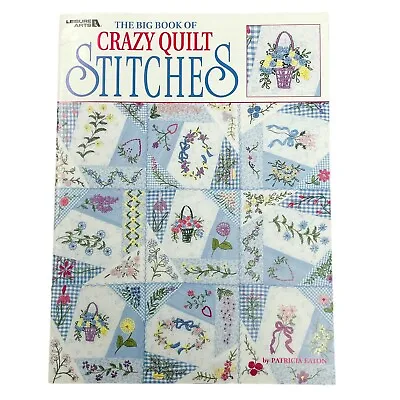 Leisure Arts The Big Book Of Crazy Quilt Stitches Pattern Book Vintage 1999 • $9.99