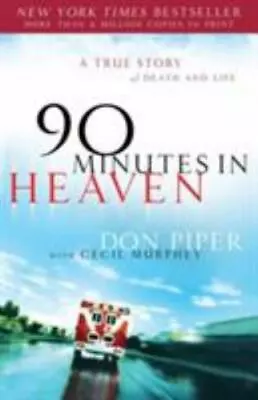 90 Minutes In Heaven: A True Story Of Death And Life By Murphey CecilPiper Do • $3.74