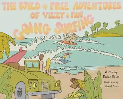 The Wild And Free Adventures Of Velzy And Fin: Going Surfing By Marlee Mason (En • $32.70