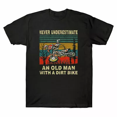 Underestimate Never Short Dirt Bike An Old Men's Tee Cotton A With Man Sleeve • $30.79