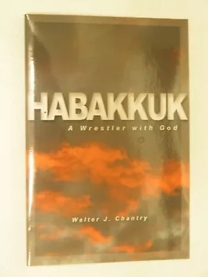 Habakkuk A Wrestler With God W J Chantry  Christian Theology • £5