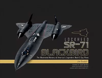 Lockheed SR-71 Blackbird : The Illustrated History Of America's Legendary Mac... • $42.92