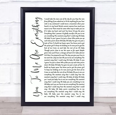 You To Me Are Everything White Script Song Lyric Quote Print • £34.95