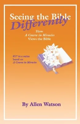 Seeing The Bible Differently: How 'A Course In Miracles' Views T • £3.68