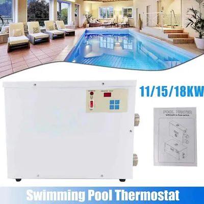 Electric Swimming Pool Water Heater Thermostat SPA Hot Tub Thermostat 11/15/18KW • $165