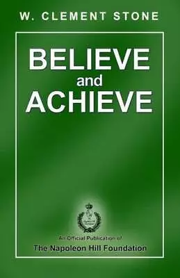 Believe And Achieve - Paperback By Stone W. Clement - GOOD • $8.78