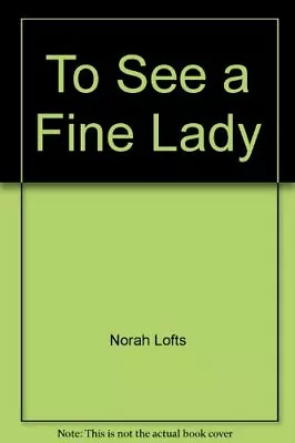 £2.53 • Buy To See A Fine Lady-Norah Lofts, 0552082945