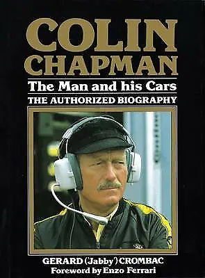 £25 • Buy Colin Chapman: The Man And His Cars - The Authorized Biography By Gerard Crombac