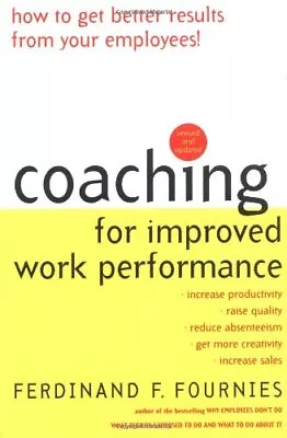 Coaching For Improved Work Performance Revised Edition By Ferd .9780071352932 • £2.56